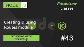 #43 Creating & using Routes module | Working with Express JS | A Complete NODE JS Course