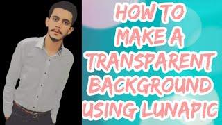 How To Make a Transparent Background Using LunaPic | Edit Photo on web LunaPic