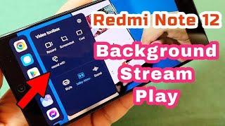 how to enable background stream play Redmi Note 12 phone only with Android 13