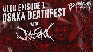 BRUTAL MIND VLOG | EPISODE 1 | OSAKA DEATHFEST WITH JASAD | INDONESIA DEATH METAL