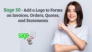 Sage 50 - Add a Logo to Forms on Invoices, Orders, Quotes, and Statements #Sage50