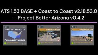 ATS 1.53 BASE + Coast to Coast v2.18.53.0 + Project Better Arizona v0.4.2.1