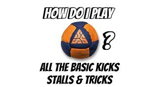 How do I play hacky sack? Footbag Kicks Stalls and Tricks for Beginners