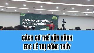 CÁCH CƠ THỂ VẬN HÀNH - EDC LÊ THỊ HỒNG THỦY - CỐ VẤN SỨC KHỎE GIA ĐÌNH 27/12/2024