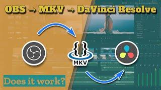 Import OBS MKV files into DaVinci Resolve?