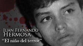 JUAN FERNANDO HERMOSA - "EL NIÑO DEL TERROR"