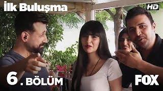 İlk Buluşma 6. Bölüm