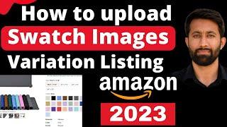 How To Add Swatch Images on Amazon | Amazon Product Variation Image 2023