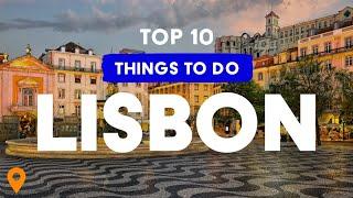 Top 10 Things To Do In Lisbon (Portugal) 