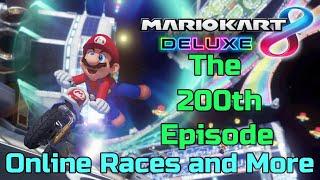 Mario Kart 8 Deluxe Episode 200 The 200th Episode of Racing Online!!