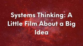 Systems Thinking: A Little Film About a Big Idea | Introduction to Cabrera Research Lab