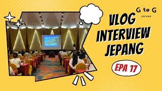 VLOG INTERVIEW G TO G (EPA) PERAWAT KE JEPANG DI JAKARTA | SEMOGA LULUS AAMIIN |