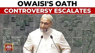 Asaduddin Owaisi Faces Disqualification Calls Over Controversial Oath | India Today News
