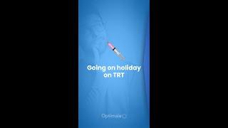 Going on holiday with TRT