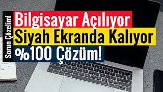 Bilgisayar Açılıyor Siyah Ekranda Kalıyor | %100 Çözüm!