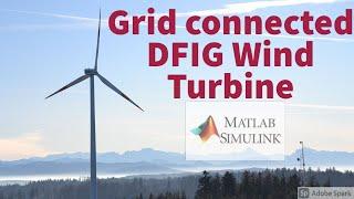 Grid connected DFIG Wind Turbine simulation using MATLAB/SIMULINK