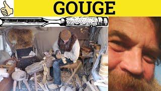  Gouge Gouging - Gouge Meaning - Gouge Examples - Gouge Definition