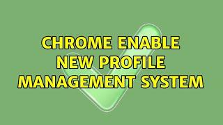 Chrome Enable new profile management system