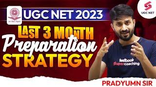 UGC NET Dec 2023 Strategy | Last 3 Month Study Plan for UGC NET/JRF | Pradyumn Sir