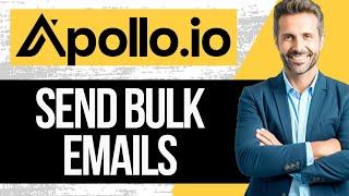 How to Send Bulk Emails in Apollo.io | Full Tutorial 2025