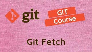 42. Git Fetch Command. Get the latest changes from the remote repository into your local repo - GIT