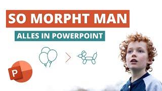 3 Wege, wie Du ALLES in PowerPoint morphen kannst!