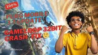 Gameloop 32-bit Crash Fix & Lag Fix 100% Working 2025 - Pubg Mobile 3.7 Update _ FB Guru Live