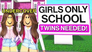 GIRLS ONLY SCHOOL Needed TWINS.. So We Went UNDERCOVER! (Bloxburg RP)