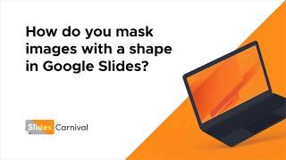 How do you mask images with a shape in Google Slides?