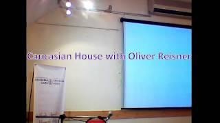 Caucasian House with Oliver Reisner