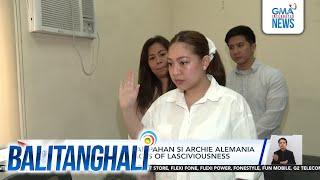 Rita Daniela, sinampahan si Archie Alemania ng reklamong acts of lasciviousness | Balitanghali