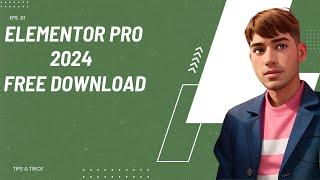 Elementor Pro Free Download & Installation Guide 2024 | Unlock Premium Features for WordPress