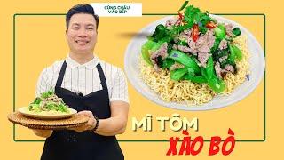 MÌ TÔM XÀO BÒ với bí quyết tuyệt ngon  | Cùng Cháu Vào Bếp