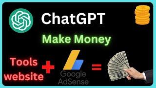 Make Money Online with ChatGPT  |  Build a Tool website + Google AdSense = Money  #chatgpt #openai