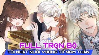 Full trọn bộTôi nhặt nuôi vương tử nam thần(Review truyện tranh)ngôn tình hay#reviewmanhua