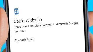 Couldn't sign in There was a problem communicating with Google servers.  Try again later