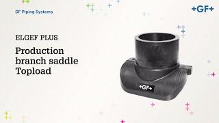 ELGEF Plus Production Branch Saddle Topload - GFPS