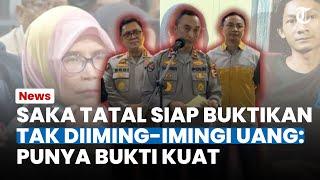 Dituding Polri Dapat Uang saat Bersaksi, Saka Tatal Punya Bukti Kuat hingga Bantah Pernyataan Polisi