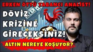 DÖVİZ KRİZİNE GİRECEKSİNİZ! ERKEN ÖTTÜ YABANCI ANALİST... ALTIN NEREYE KOŞUYOR? | MURAT MURATOĞLU