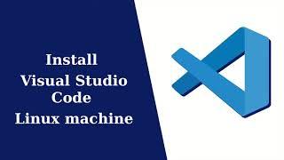 Install Visual Studio Code in Linux 