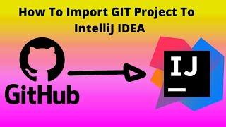 #2. How To Clone or Import a Git Project In IntelliJ IDEA? GitHub to Intellij IDEA