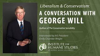 George Will on Liberalism and Conservatism