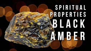 Spiritual Properties of Black Amber