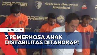 Penculikan dan Pemerkosaan Anak disabilitas Berusia 14 tahun Terungkap, Polisi Tangkap Tiga Pelaku