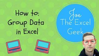 How To Group Data In Excel | Joe The Excel Geek