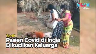 Miris! Pasien Covid di India Dijauhi Keluarganya Sendiri