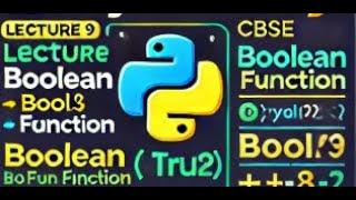 Lecture 9 | Python for Class 11 CBSE | Boolean, Bool() Function, Operators & Lists