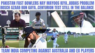 PAKISTANI FAST BOWLERS NAY DISAPPOINT KIYA..ABBAS PROBLEM..BOSCH AZAAB BUN GAYA..INDIAN TEAM MASLAY