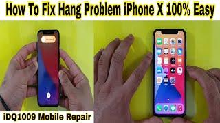 How To Fix Hang Problem iPhone X 100% Easy idq1009.official