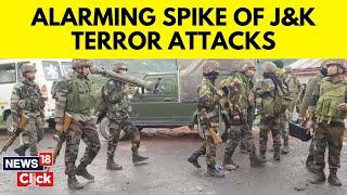 Sudden Spike Of Terror Activities In Jammu And Kashmir | J&K Latest Updates | English News | N18V